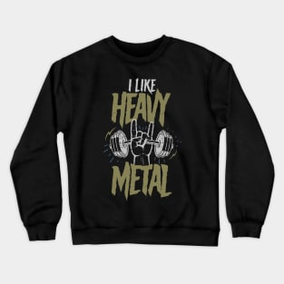 I Like Heavy Metal Crewneck Sweatshirt